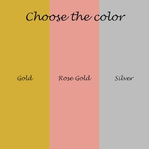 May include: Choose the color: Gold, Rose Gold, Silver. Three color swatches showing gold, rose gold, and silver.