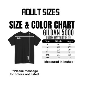 May include: Black t-shirt with a size and color chart. The chart shows measurements in inches for sizes S to 3XL. The text "ADULT SIZES" and "SIZE & COLOR CHART" are displayed. The shirt is a Gildan 5000 Unisex Heavy Cotton Tee.