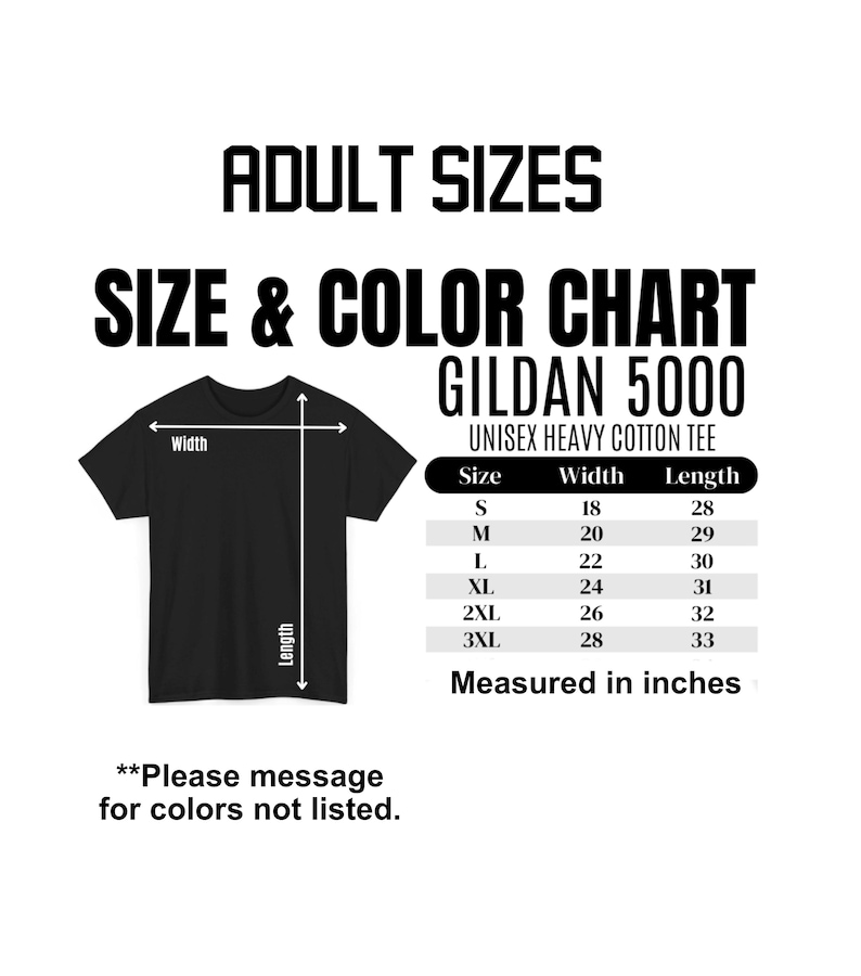 May include: Black t-shirt with a size and color chart. The chart shows measurements in inches for sizes S to 3XL. The text "ADULT SIZES" and "SIZE & COLOR CHART" are displayed. The shirt is a Gildan 5000 Unisex Heavy Cotton Tee.