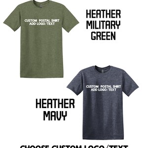 May include: Two heather t-shirts, one military green and one navy, with the text "CUSTOM POSTAL SHIRT ADD LOGO/TEXT" printed on the front. The image also includes the text "CHOOSE CUSTOM LOGO/TEXT".