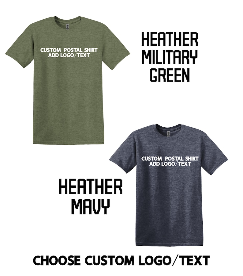 May include: Two heather t-shirts, one military green and one navy, with the text "CUSTOM POSTAL SHIRT ADD LOGO/TEXT" printed on the front. The image also includes the text "CHOOSE CUSTOM LOGO/TEXT".