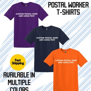 May include: Three short-sleeved t-shirts in purple, navy blue, and orange. Each shirt has the text "CUSTOM POSTAL SHIRT ADD LOGO/TEXT" printed on the front. The image also includes the text "POSTAL WORKER T-SHIRTS" and "AVAILABLE IN MULTIPLE COLORS".