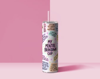 My Mental Breakdown Tumbler 20oz, Custom Cup Mental Health Affirmations, Mental Well being Mug, Depression Gift, Mental Health Matters