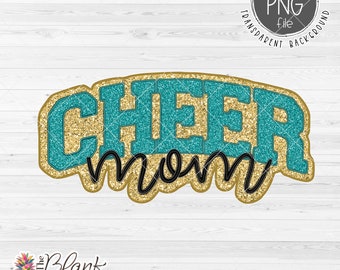 Cheer Design PNG, Cheer Mom in faux glitter and embroidery in Teal and Gold 300dpi, Cheerleading shirt design, sublimation design