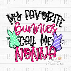 Easter My Favorite Bunnies Call Me Nonna Sublimation Download Design PNG 300dpi Clipart Sublimation Design