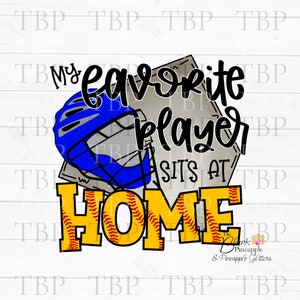 Softball Design PNG, My Favorite player sits at home Catcher in Blue PNG, Softball Sublimation Design PNG, Softball Catcher Design