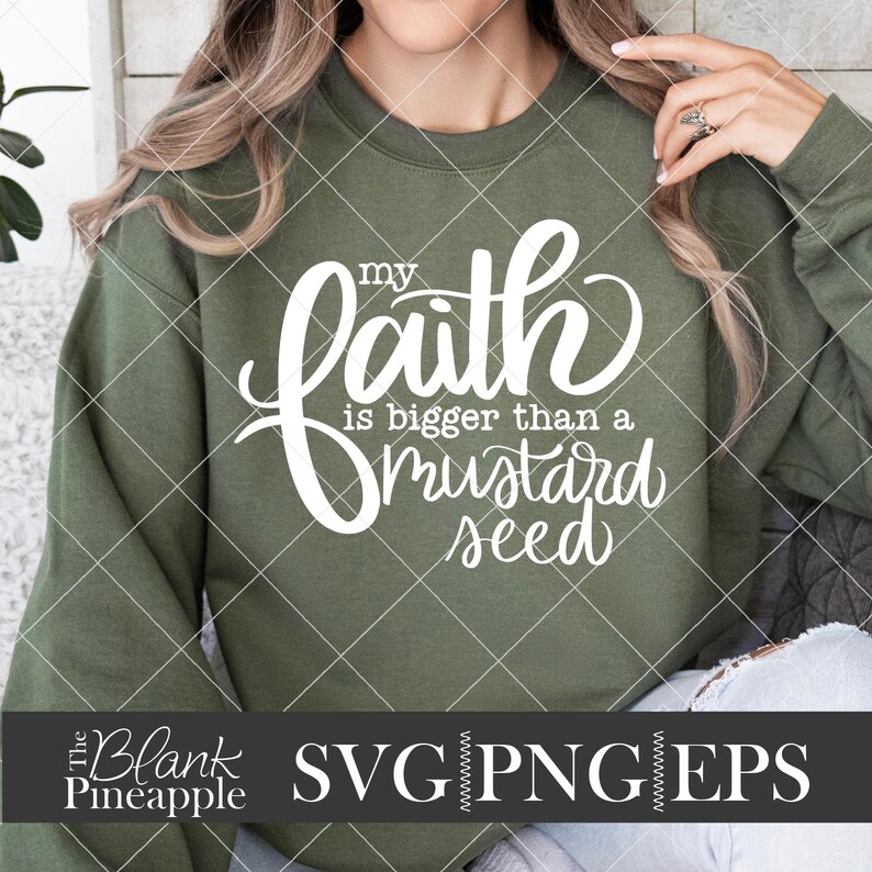 Religious SVG Cut File, My Faith is Bigger Than a Mustard Seed SVG, Png ...