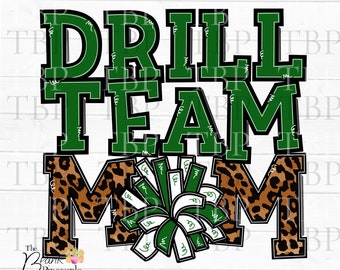 May include: Green and white "Drill Team Mom" text with a green and white cheerleading pom pom in the center of the "M". The "M" is surrounded by a leopard print pattern.
