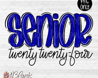 Graduation Senior Sublimation PNG, Senior 2024 in Blue, Senior Sublimation Design, Senior 2024 PNG, Graduation Senior shirt design