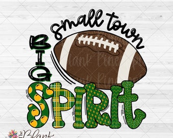 Football Design PNG, Football Small Town Big Spirit in Dark Green and Yellow PNG 300dpi  Football Sublimation Design, Football shirt design