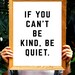 If You Can't Be Kind Be Quiet Printable Instant Digital Download ...