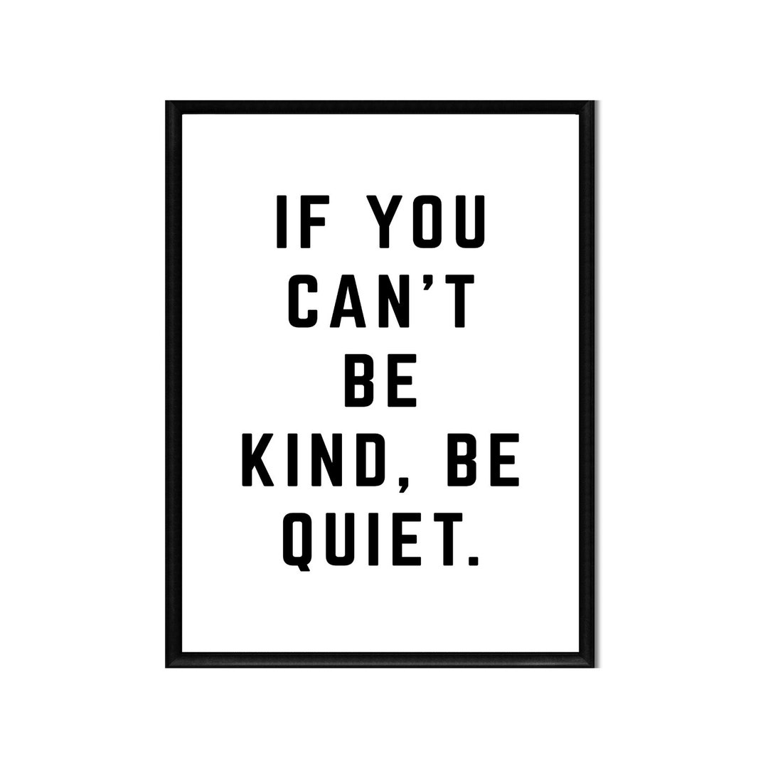 If You Can't Be Kind Be Quiet Printable Instant Digital Download ...