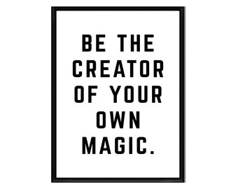 Be the Creator of Your Own Magic • Printable • Instant Digital Download • Motivation • Inspirational Quote • Print • Home Decor • Wall Art