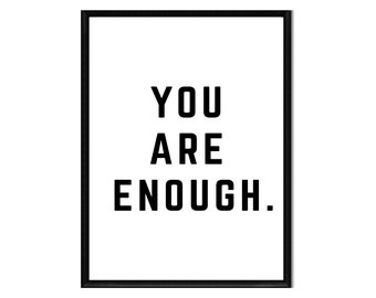 You Are Enough • Printable • Instant Digital Download • Motivation • Inspirational Quote • Print • Home Decor • Wall Art • Black & White