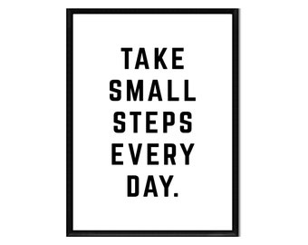 Take Small Steps Every Day • Printable • Instant Digital Download • Motivation • Inspirational Quote • Print • Home Decor • Wall Art