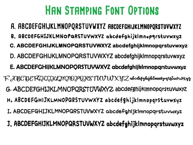 May include: A chart titled Han Stamping Font Options displaying ten distinct black font styles labeled A through J. Each row features the full uppercase alphabet, with most rows also including the corresponding lowercase letters in a variety of styles.