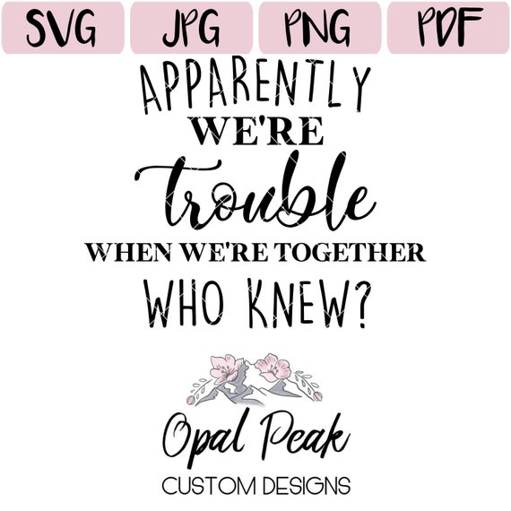 Download Apparently We Re Trouble When We Re Together Who Knew Etsy