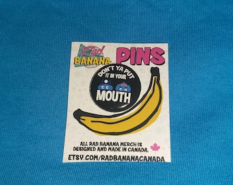 Don't ya put it in your mouth Canadian nostalgic 1" Button!