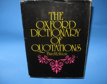 Oxford Dictionary Of Quotations, The. Third Edition, Oxford University Press, NY, 1980.  Hardcover book, dust jacket. 907 pages,