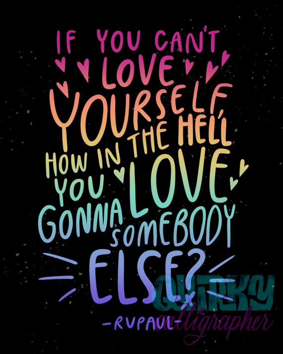 Love Yourself Rupaul Quote 8x10 And 11x14 Print Etsy Australia