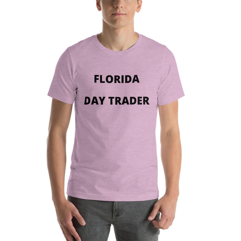 Florida Day Trader Stock Market Funny Sayings Wall Street Forex Trader Futures Trader Funny Sayings D!   ay Trader Men S T Shirt - 