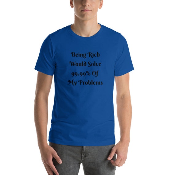 Being Rich Stock Market Funny Sayings Wall Street Forex Trader Futures Trader Funny Sayings Day Trader Men S T Shirt - 