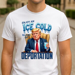 Enjoy an Ice Cold Glass of Deportation T-Shirt Funny Trump Conservative Tee, Pro-ICE Political Shirt