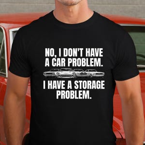 Camiseta de coche clásico, 100% algodón con humor de coleccionista y problemas de almacenamiento.