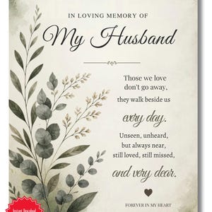 May include: A memorial card with the text "IN LOVING MEMORY OF My Husband." The card features watercolor-style botanical illustrations in shades of green and grey. The text includes a heartfelt poem and the words "FOREVER IN MY HEART."