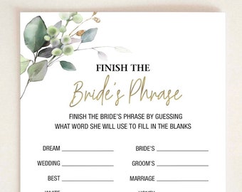 May include: A printable bridal shower game with a watercolor floral design. The game is called "Finish the Bride's Phrase" and asks players to guess what word the bride will use to fill in the blanks in a list of phrases.