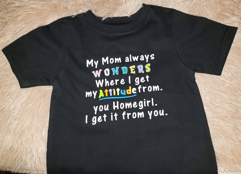 My Mom Always Wonders Where I Get My Attitude You Homegirl | Etsy