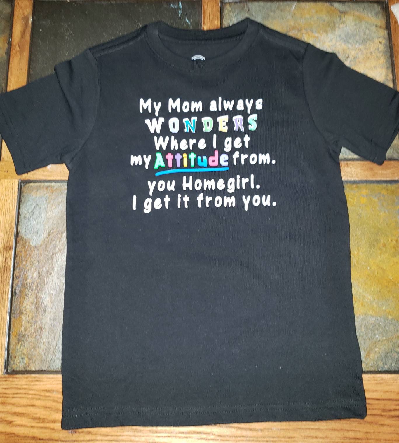 My Mom Always Wonders Where I Get My Attitude You Homegirl | Etsy