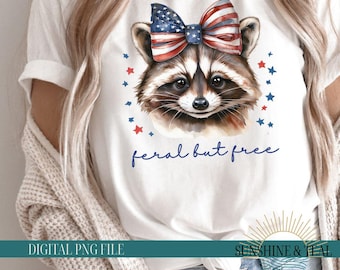 Feral But Free Raccoon Png, Funny Raccoon Sublimation Design, Patriotic Raccoon Digital File, Funny 4th of July PNG, USA Freedom Shirt Png