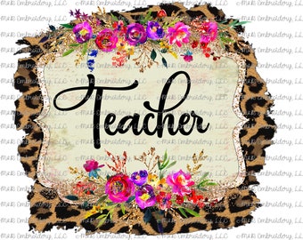 Sublimation Transfer (only) - Teacher - leopard frame - flowers - floral - back to school - watercolor - t-shirt - can cooler