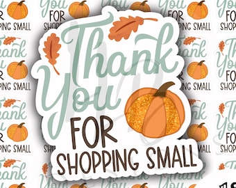Fall Thank You For Shopping Small, Thank You Sticker, Fall Sticker, Support Sticker, Label, Small Shop, Small Business, Support Small