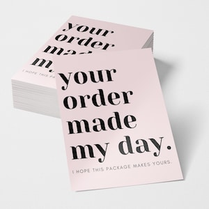 May include: Pink card with the text "Your order made my day. I hope this package makes yours."