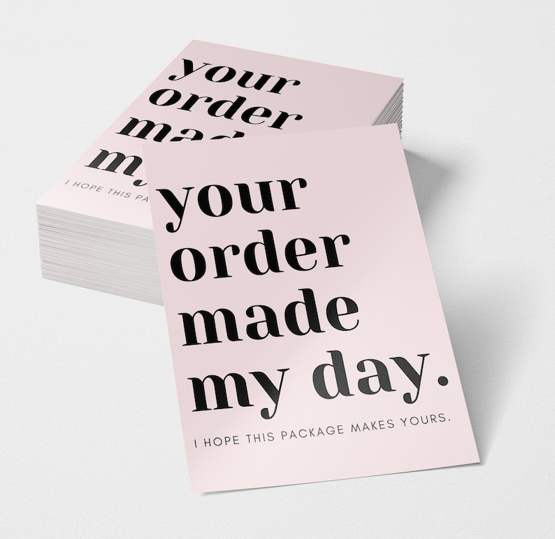 May include: Pink card with the text "Your order made my day. I hope this package makes yours."