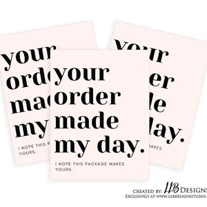 May include: Two pink cards with black text that reads "Your order made my day." and "Your order makes my day."