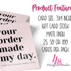 May include: A stack of pink greeting cards with the text "your order made my day." The cards are 3x4 inches, 16pt card stock, matte finish, and come in packs of 25, 50, or 100.