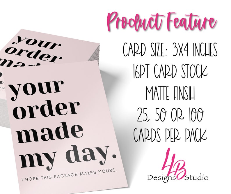 May include: A stack of pink greeting cards with the text "your order made my day." The cards are 3x4 inches, 16pt card stock, matte finish, and come in packs of 25, 50, or 100.