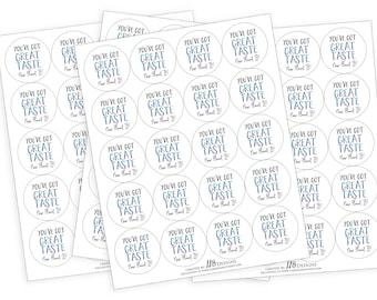 You've Got Great Taste Sticker | Packaging Stickers | Business Branding | Small Shop Stickers | Matte Sticker | SIZE 2 X 2 INCH ROUND