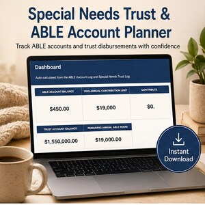 May include: A digital Special Needs Trust & ABLE Account Planner displayed on a laptop screen. The dashboard shows columns for ABLE account balance, 2025 annual contribution limit, contribution, trust account balance, and remaining annual ABLE room.