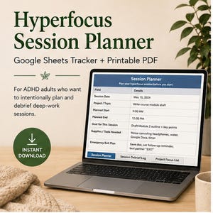 May include: A digital Hyperfocus Session Planner displayed on a laptop screen, featuring a Google Sheets tracker and printable PDF. The interface includes fields for session date, project topic, planned start and end times, goals, and supplies.