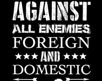 Against All Enemies, Foreign and Domestic Shirt