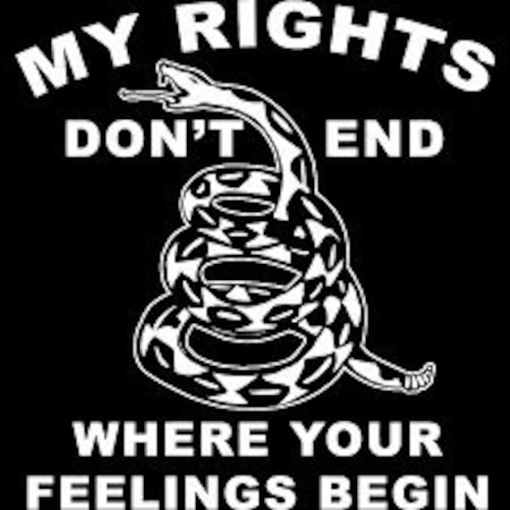 My Rights Don't End Where Your Feelings Begin T-Shirt My Rights Don't End Where Your Feelings Begin T-Shirt