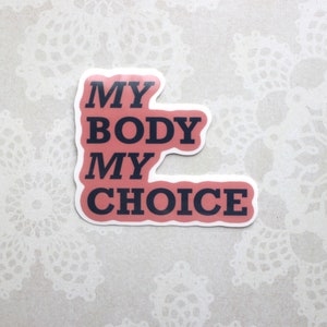 My Body My Choice Glossy Sticker, Pro Choice Sticker, Feminist Sticker, Women&#39;s Empowerment Sticker, Reproductive Health Sticker, Die Cut