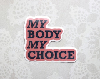 My Body My Choice 光沢ステッカー、プロチョイスステッカー、フェミニストステッカー、女性のエンパワーメントステッカー、リプロダクティブヘルスステッカー、ダイカット