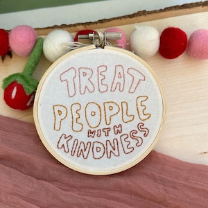Hand Embroidery Hoop Art | Treat People with Kindness