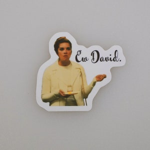 Ew David, Schitts Creek Sticker, Schitts Creek Gift