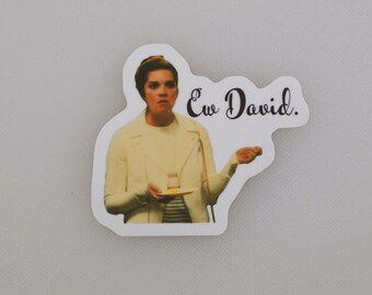 Ew David, Schitts Creek Sticker, Schitts Creek Gift